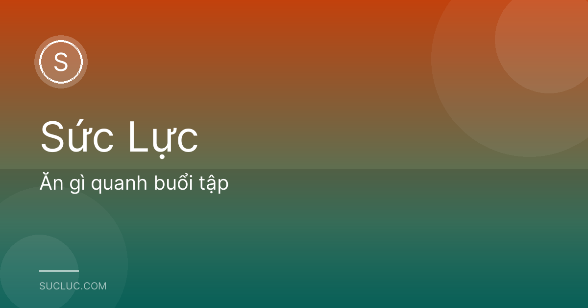 Ăn gì quanh buổi tập