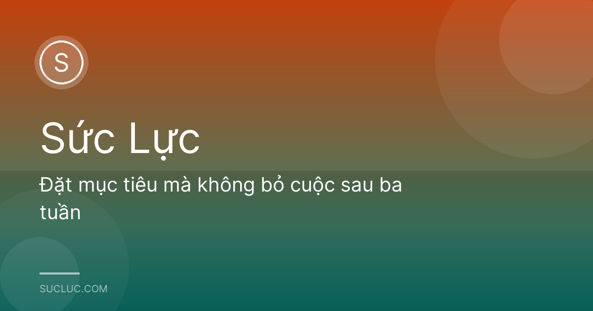 Đặt mục tiêu mà không bỏ cuộc sau ba tuần