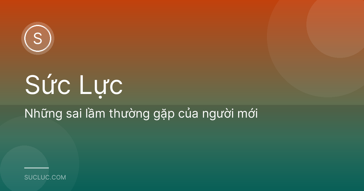 Những sai lầm thường gặp của người mới
