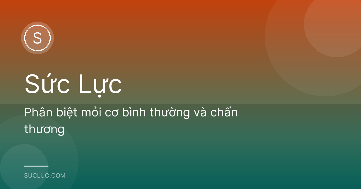Phân biệt mỏi cơ bình thường và chấn thương