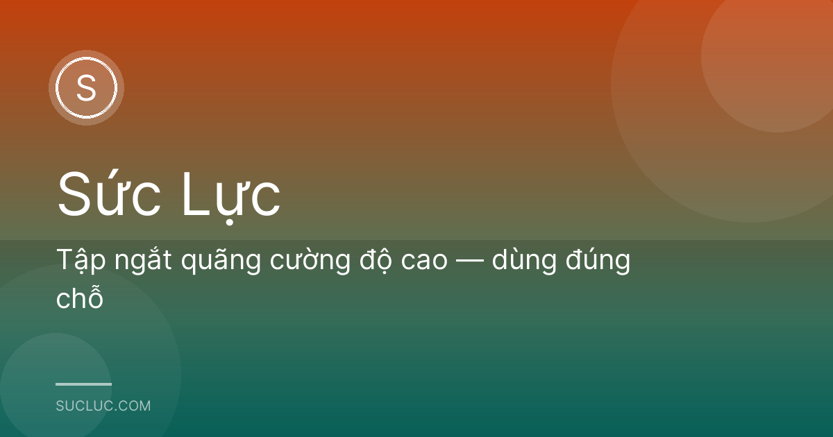 Tập ngắt quãng cường độ cao — dùng đúng chỗ