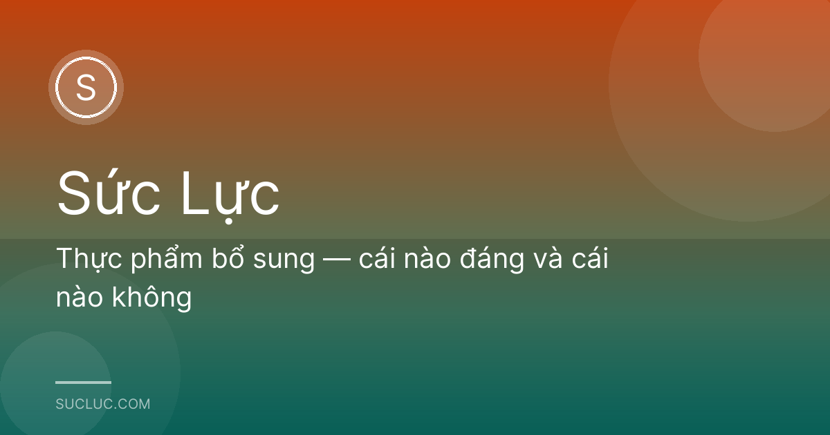 Thực phẩm bổ sung — cái nào đáng và cái nào không