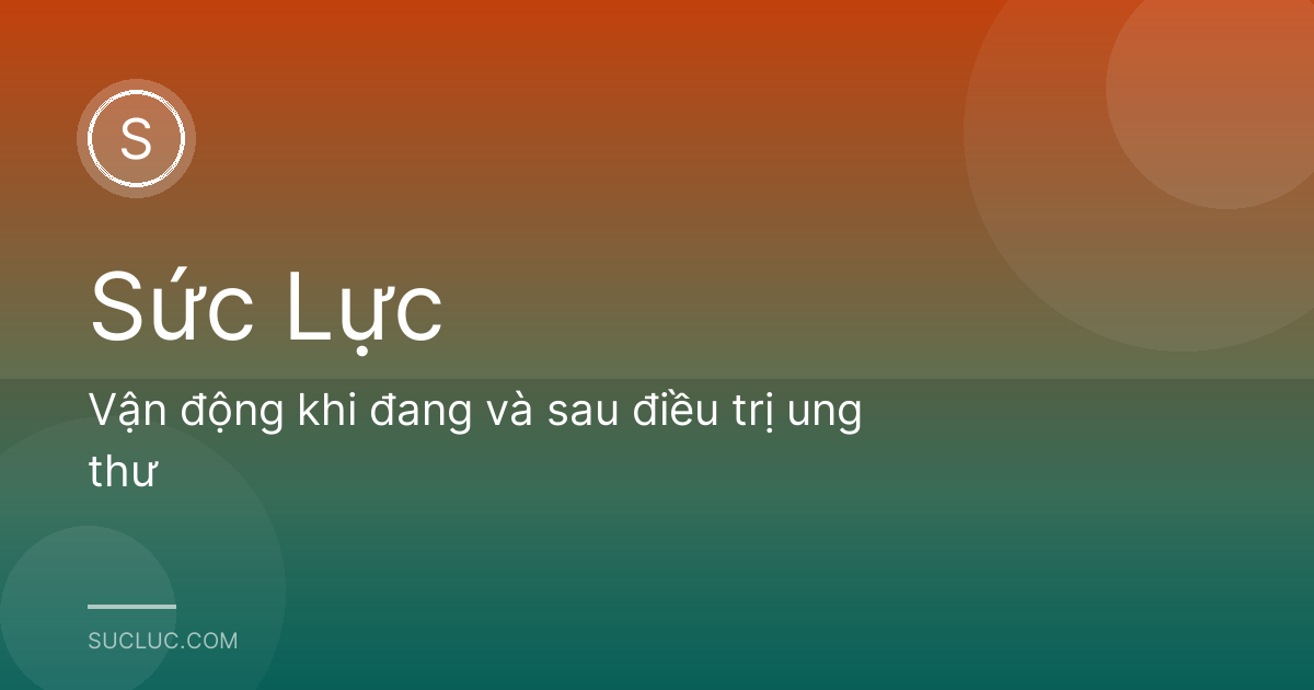 Vận động khi đang và sau điều trị ung thư